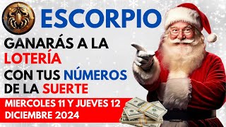 ESCORPIO...GANARÁS FIJO a la LOTERÍA con estos 2 NÚMEROS (Miércoles 11 y Jueves 12 DICIEMBRE 2024)