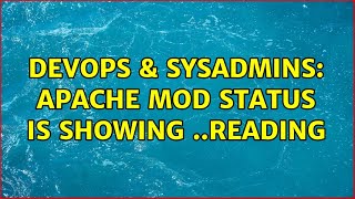 DevOps & SysAdmins: Apache mod status is showing ..reading (3 Solutions!!)