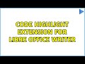 code highlight extension for Libre Office writer (4 Solutions!!)