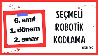 Seçmeli Robotik Kodlama 6.Sınıf 1.Dönem 2.Sınav - Açık Uçlu Sorular (Yeni Sistem)