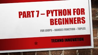 (Part 7) For loops - Range[ ] function - Tuples / Python for beginners