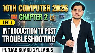 Introduction to Post Troubleshooting | 10th Computer 2026 - Chapter 2 - Lec 1