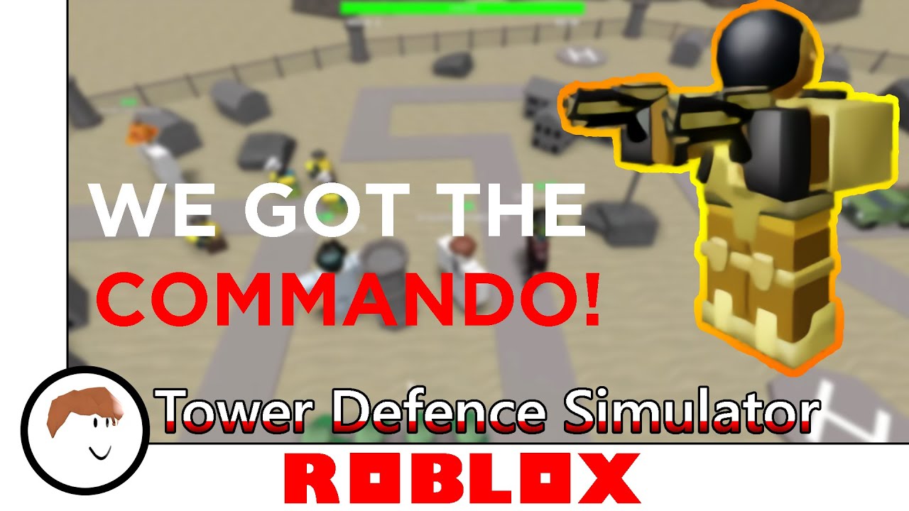 WE GOT THE COMMANDO! | Tower Defence Simulator [ROBLOX] - YouTube