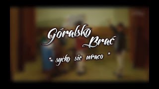 Góralsko Brać // Syćko sie wraco // Trailer