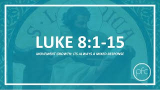 Luke 8 | Movement Growth: It's Always a Mixed Response