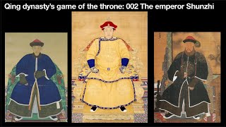 Qing dynasty’s game of the throne: 002 The emperor Shunzhi