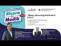 Bicara Medik -  Mpox: Apa yang anda perlu tahu? | Musim ke-2