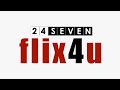 24 SEVEN FLIX4U | First Look