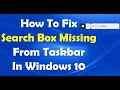 How To Fix Search Box Missing From Taskbar In Windows 10