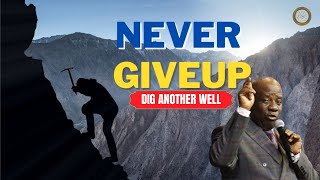 Dig Another Well - Never Give Up | Bishop David Kiganda | 4.2.2024