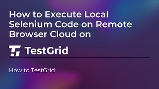 How to Execute Local Selenium Code on Remote Browser Cloud | Execute Selenium Script on Cloud