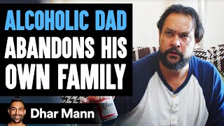 Alcoholic Husband Abandons His Family, His Dad Teaches Him An Important Lesson | Dhar Mann
