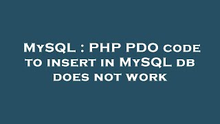 MySQL : PHP PDO code to insert in MySQL db does not work