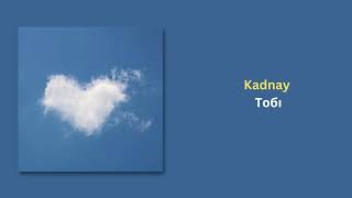 Kadnay - Тобі