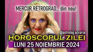 CU MERCUR IN MARSARIER ⬅ LUNI 25 NOIEMBRIE 2024 ☀♐ HOROSCOPUL ZILEI  cu astrolog ACVARIA