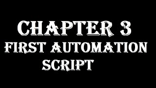 Chapter 3: First Automation Script