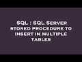 SQL : SQL Server stored procedure to insert in multiple tables