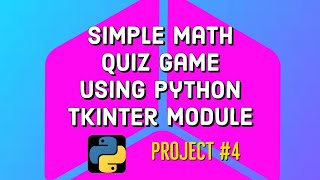 Simple Math Quiz Game Using Python Tkinter Module || Project #4