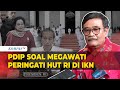 Diundang HUT RI di IKN, Djarot PDIP Sebut Megawati Akan Peringati Kemerdekaan di Sini..