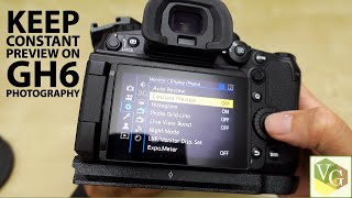 Panasonic GH6 | Turn On CONSTANT PREVIEW for Stills