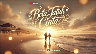 BETA JATUH CINTA– Lagu Pop Ambon yang Bikin Baper!