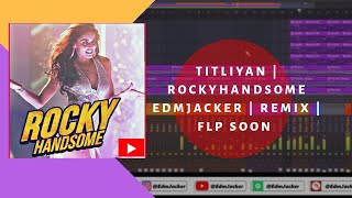 ❤️Free FLP SOON | TITLIYAN | ROCKY HANDSOME | EDMJACKER(REMIX)🔥|(🔻Read Discription For FLP🔺) #Remix