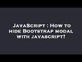 JavaScript : How to hide Bootstrap modal with javascript?