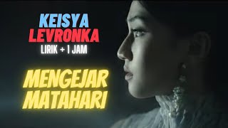 Keisya Levronka feat Andi Rianto Mengejar Matahari Lirik 1 Jam
