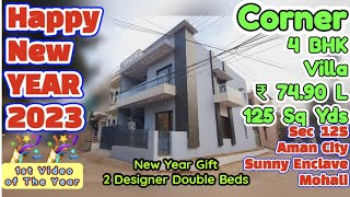 HAPPY NEW YEAR 2023 1st Video,CORNER 125 Yds 4BHK HOUSE@75L Sector125 Aman City Sunny Enclave Mohali