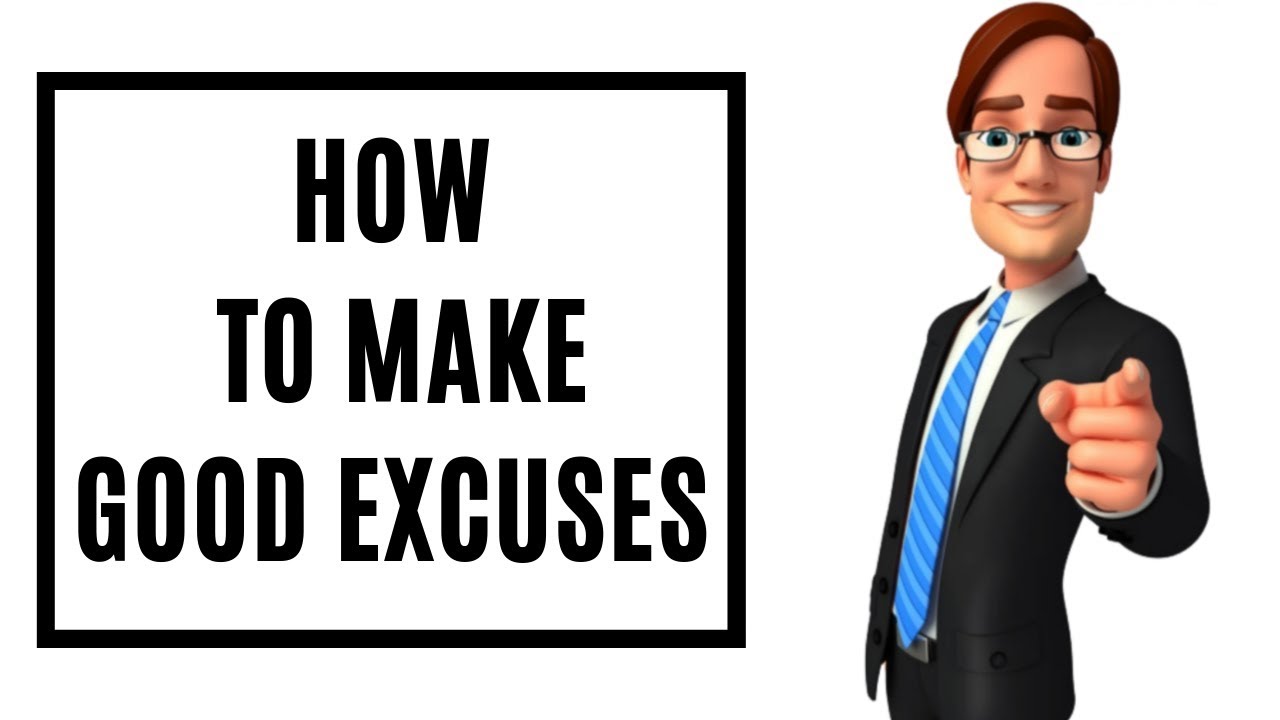 How To Make Good Excuses | Helpful Excuse - YouTube