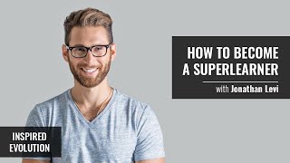 How to Become a SuperLearner with Jonathan Levi | Inspired Evolution | Amrit Sandhu