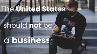 The United States Shouldn't Be Run as a Business, a Reminder with Crochet