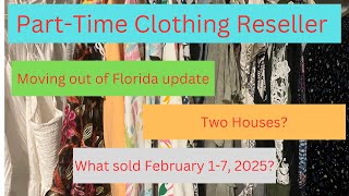 Part-time Reseller / Moving out of Florida Update / Two Houses? / What Sold February 1-7, 2025