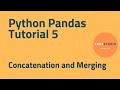 Python Pandas Tutorial 5 - Concatenation and Merging(CONCAT, MERGE)