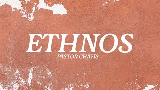 Ethnos | Pastor Cortt Chavis | Truth Chapel