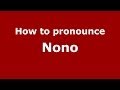 How to pronounce Nono (Italian/Italy) - PronounceNames.com