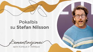 Kamantinėjimai. Apie kūrėjus ir veikėjus #39 Pokalbis su Stefanu Nilssonu