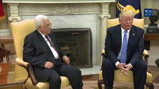 Brief Remarks: Donald Trump Meets with Mahmoud Abbas - May 3, 2017