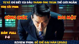 Review Phim: Từ Kẻ Chỉ Biết Cúi Đầu Thành Ông Trùm Thế Giới Ngầm | Đế Chế Đại Hàn 2025 | Full 6 Tập