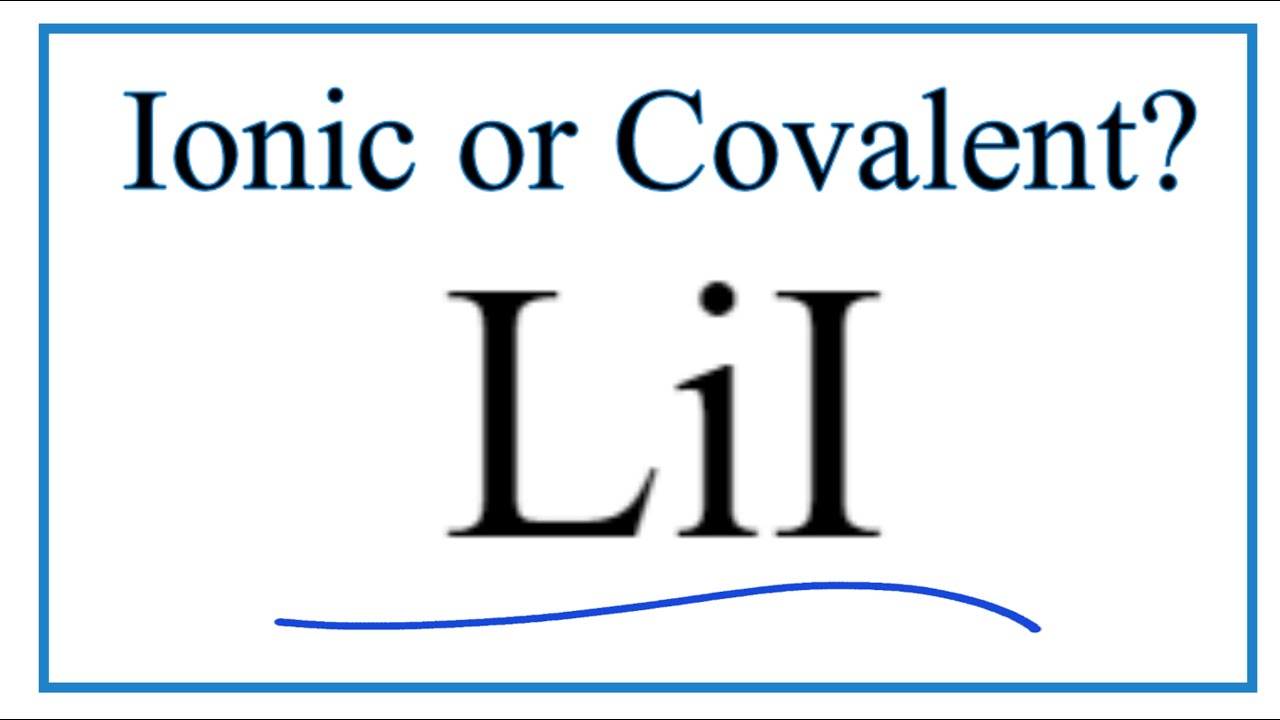 Is LiI (Lithium Iodide) Ionic Or Covalent/Molecular? - YouTube