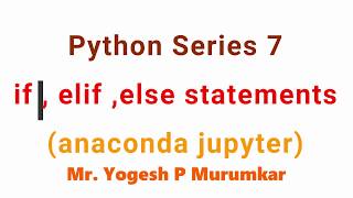 Python Series 7 if,elif,else statements