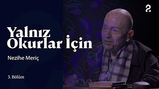 Yalnız Okurlar İçin | Nezihe Meriç | 3. Bölüm @trt2