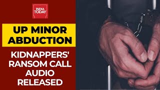 UP Minor Abduction | 'Arrange 4 Crore, Don't Act Smart': Kidnappers' Ransom Call Audio Released