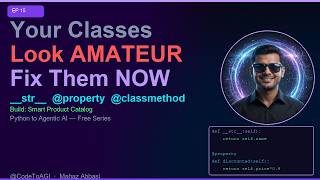 Your Classes Look AMATEUR | Python OOP Part 2 — Dunder Methods & Properties | CodeToAGI EP15