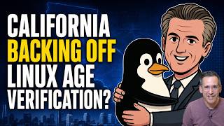 UPDATE: California Backing Off on Linux Age Verification