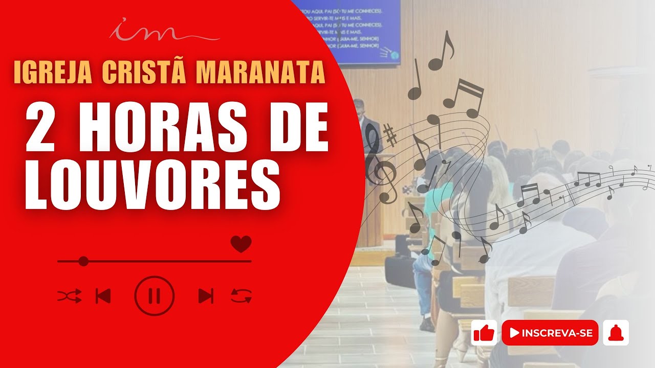 2 HORAS DE LOUVORES DA IGREJA CRISTÃ MARANATA - HINOS QUE MARCARAM ...