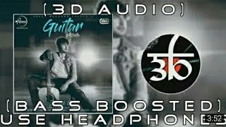 Guitar Sikhda 3D audio  !! Bass boosted ! Jassi Gill 3d song ! Bolly 3D audio