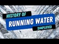 The History of Running Water in Under 4 Minutes