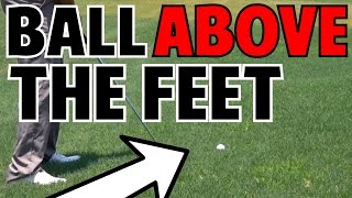 Golf Tip | How to Hit a Ball Above your Feet