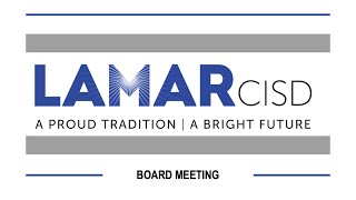 Lamar CISD Board Meeting - January 23, 2025